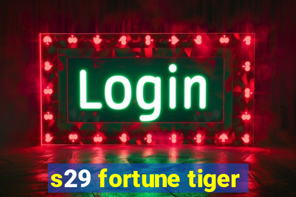 s29 fortune tiger